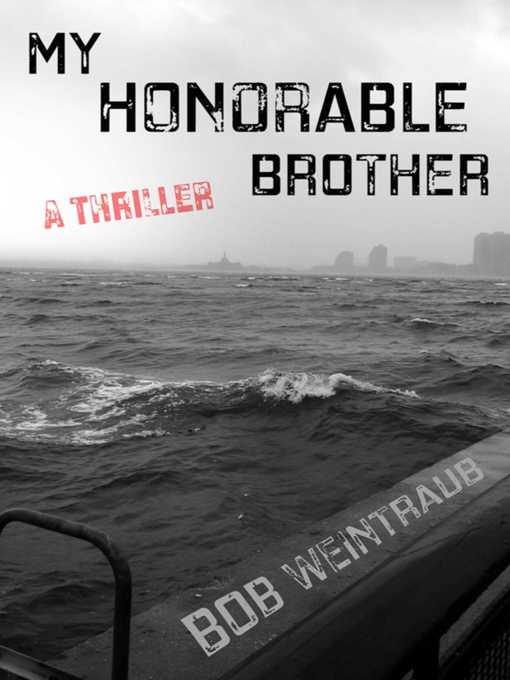 Title details for My Honorable Brother: a Thriller by Bob Weintraub - Available
